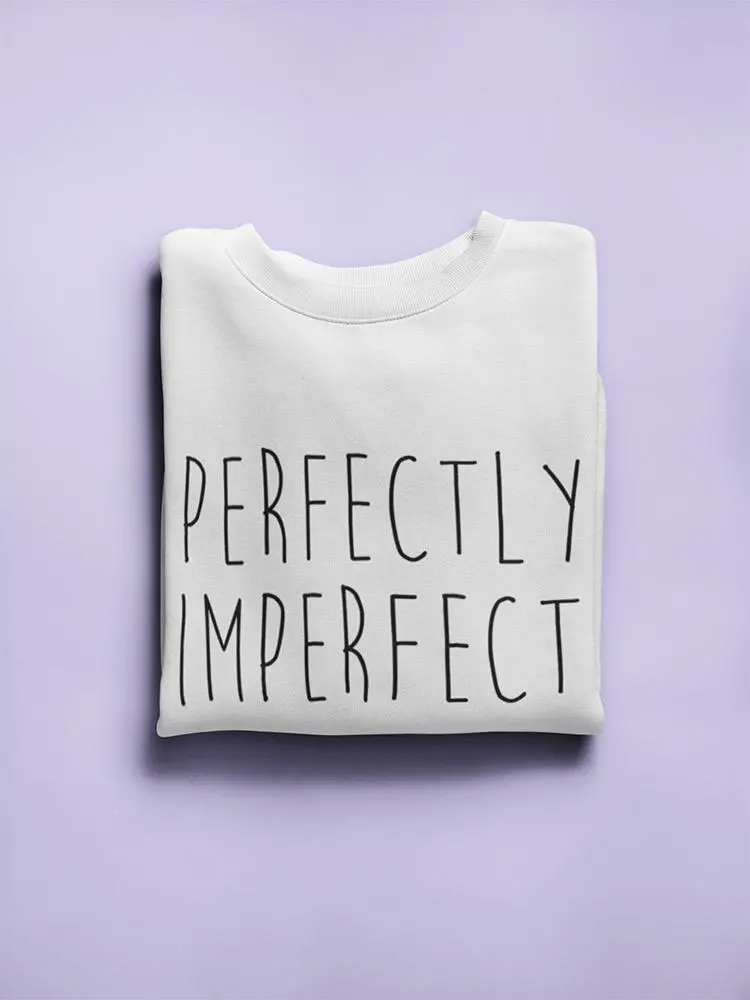 Perfectly Imperfect. Women's Sweatshirt
